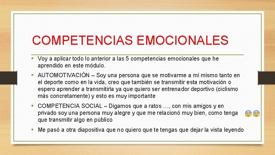 COMPETENCIAS EMOCIONALES • Voy a aplicar todo lo anterior a las 5 competencias emocionales
