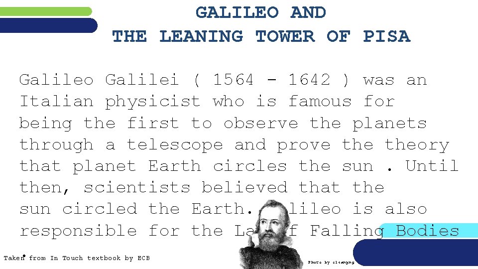 GALILEO AND THE LEANING TOWER OF PISA Galileo Galilei ( 1564 - 1642 )