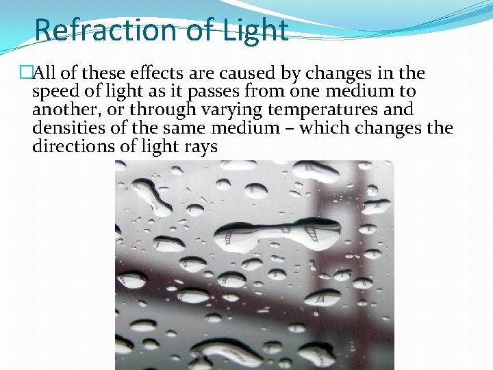 Refraction of Light �All of these effects are caused by changes in the speed