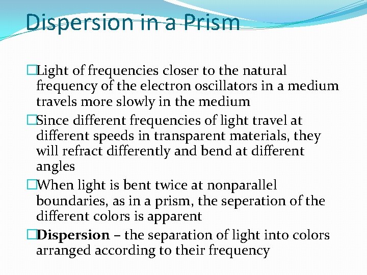 Dispersion in a Prism �Light of frequencies closer to the natural frequency of the