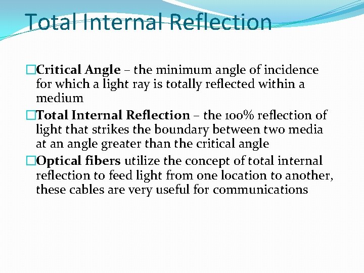 Total Internal Reflection �Critical Angle – the minimum angle of incidence for which a