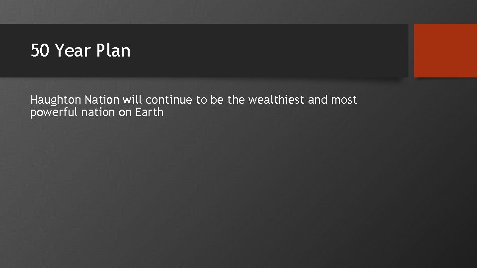 50 Year Plan Haughton Nation will continue to be the wealthiest and most powerful