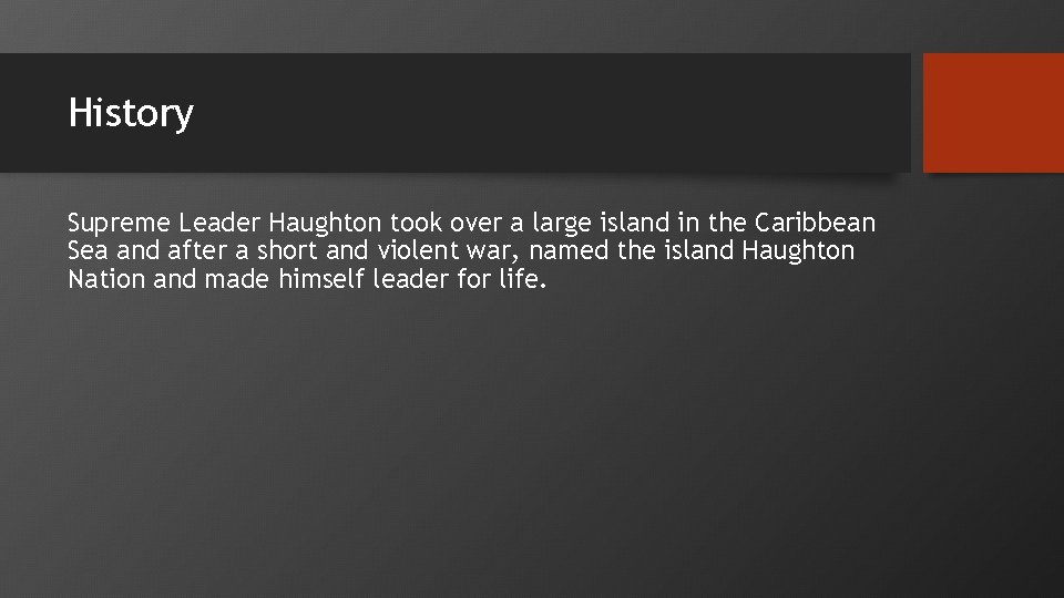 History Supreme Leader Haughton took over a large island in the Caribbean Sea and