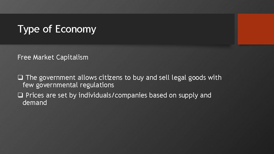 Type of Economy Free Market Capitalism q The government allows citizens to buy and