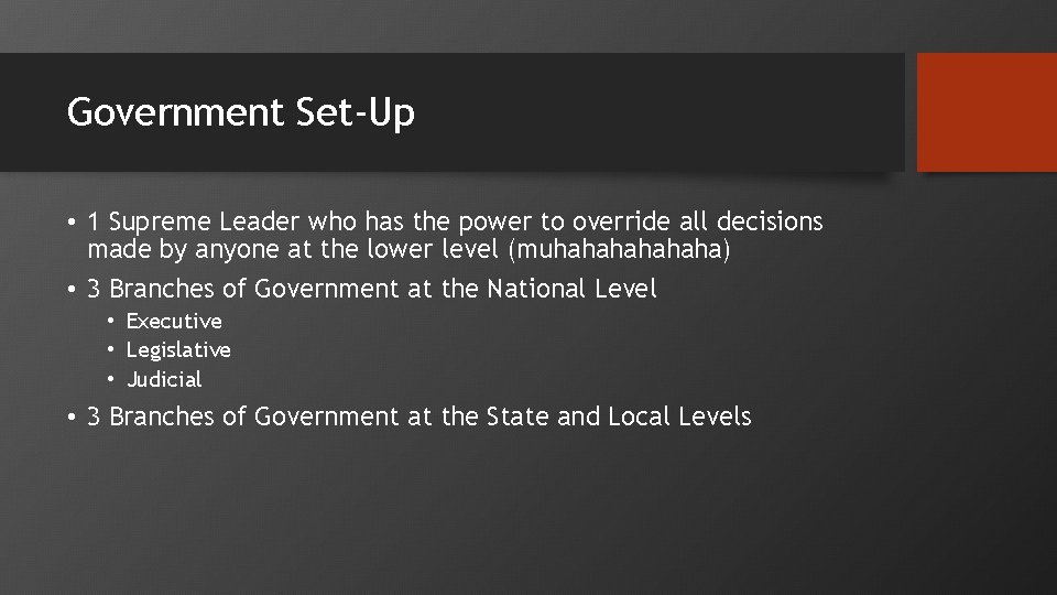 Government Set-Up • 1 Supreme Leader who has the power to override all decisions