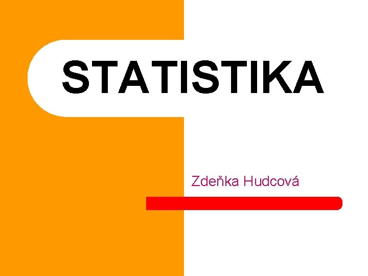 STATISTIKA Zdeňka Hudcová 
