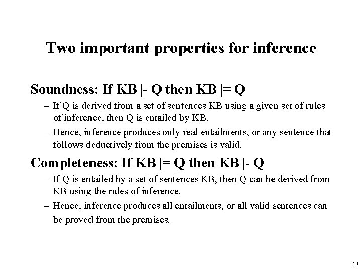 Two important properties for inference Soundness: If KB |- Q then KB |= Q