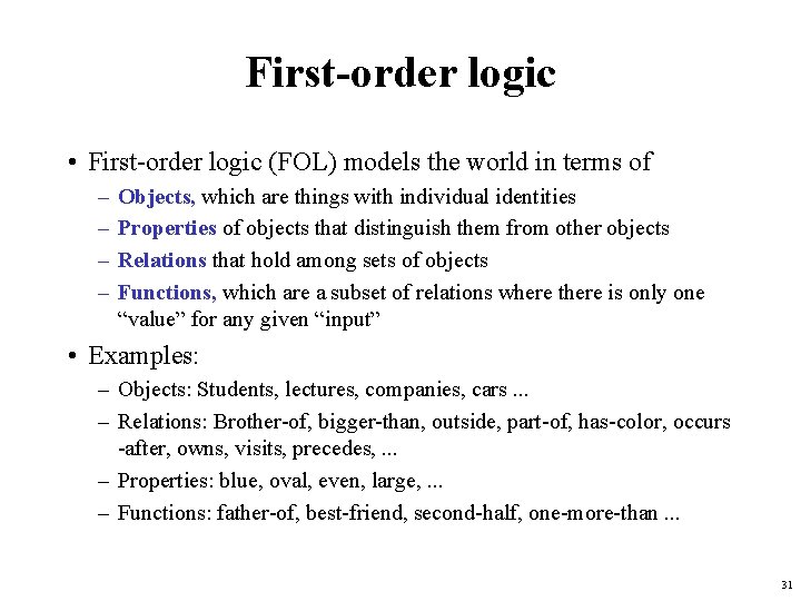 First-order logic • First-order logic (FOL) models the world in terms of – –
