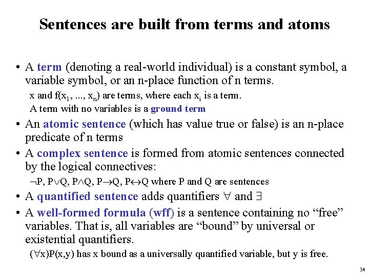 Sentences are built from terms and atoms • A term (denoting a real-world individual)