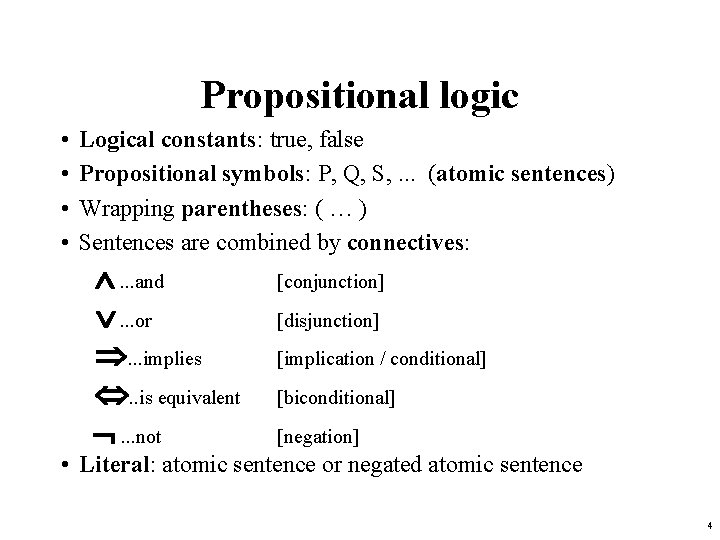 Propositional logic • • Logical constants: true, false Propositional symbols: P, Q, S, .