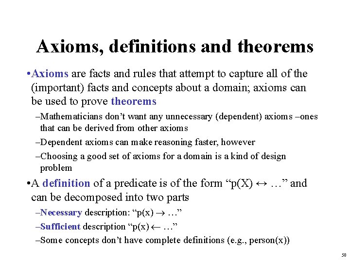 Axioms, definitions and theorems • Axioms are facts and rules that attempt to capture
