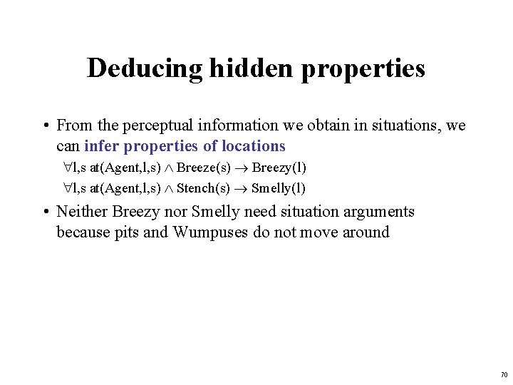 Deducing hidden properties • From the perceptual information we obtain in situations, we can
