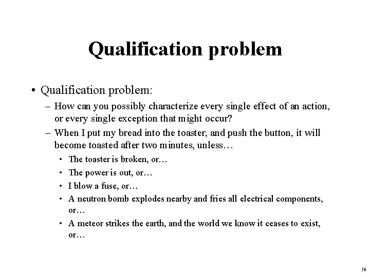 Qualification problem • Qualification problem: – How can you possibly characterize every single effect