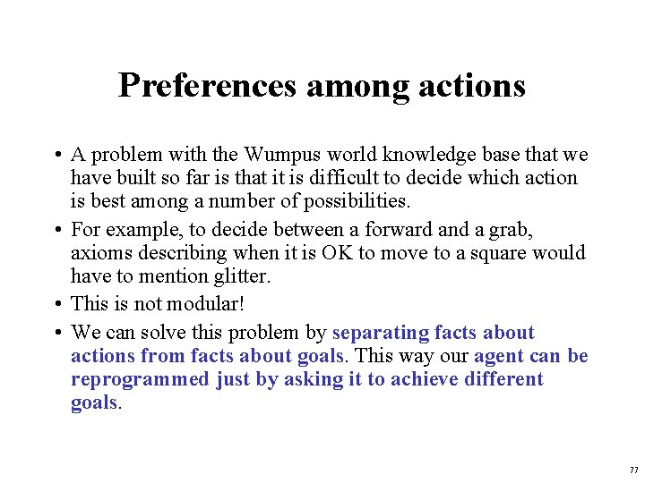 Preferences among actions • A problem with the Wumpus world knowledge base that we