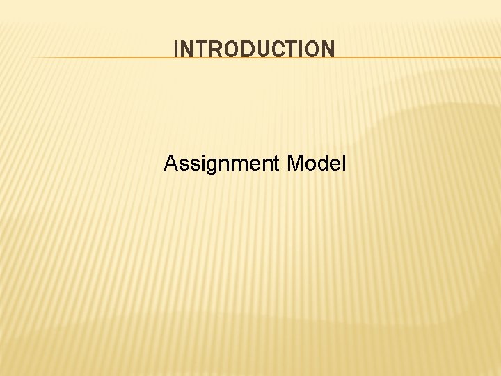 INTRODUCTION Assignment Model 