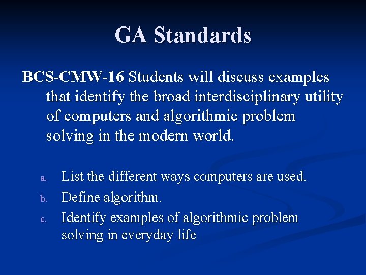 GA Standards BCS-CMW-16 Students will discuss examples that identify the broad interdisciplinary utility of
