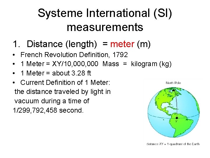 Systeme International (SI) measurements 1. Distance (length) = meter (m) • French Revolution Definition,