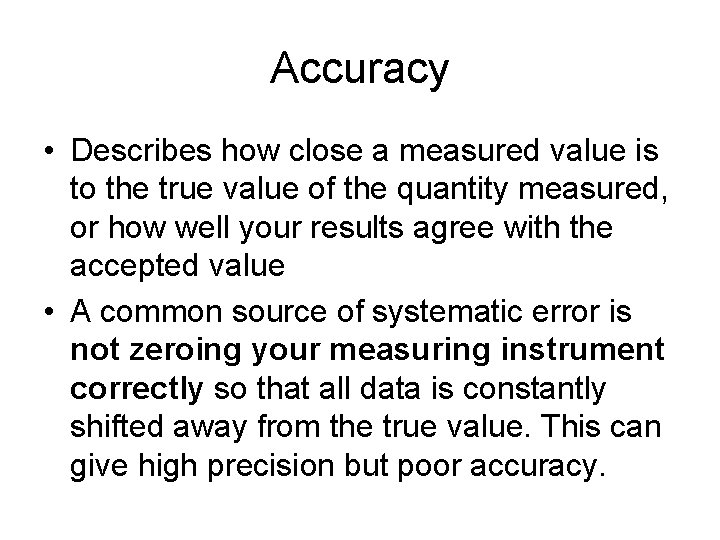 Accuracy • Describes how close a measured value is to the true value of