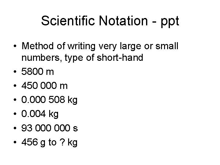 Scientific Notation - ppt • Method of writing very large or small numbers, type