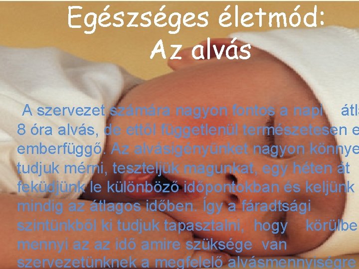 Egészséges életmód: Az alvás A szervezet számára nagyon fontos a napi átla 8 óra