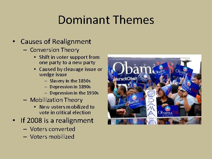 Dominant Themes • Causes of Realignment – Conversion Theory • Shift in voter support