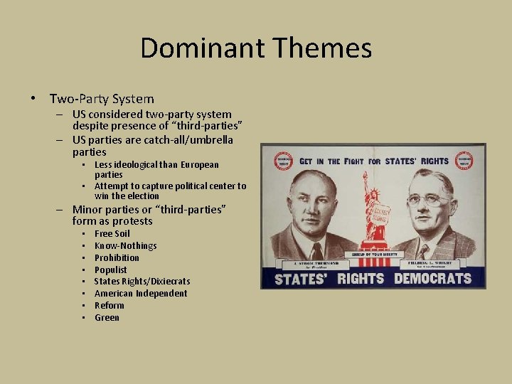 Dominant Themes • Two-Party System – US considered two-party system despite presence of “third-parties”