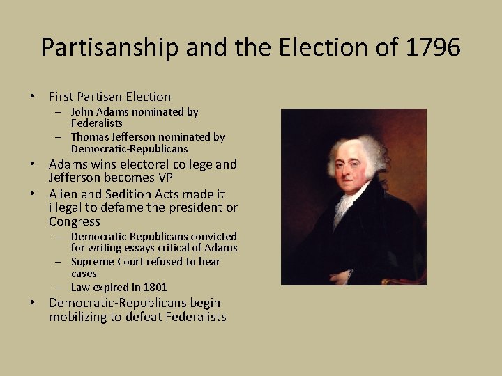 Partisanship and the Election of 1796 • First Partisan Election – John Adams nominated