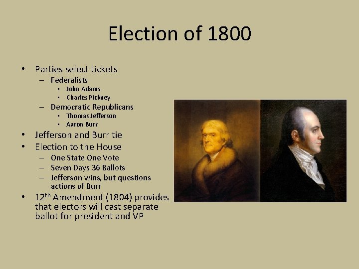 Election of 1800 • Parties select tickets – Federalists • John Adams • Charles