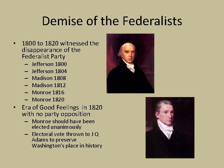 Demise of the Federalists • 1800 to 1820 witnessed the disappearance of the Federalist Demise of the Federalists • 1800 to 1820 witnessed the disappearance of the Federalist