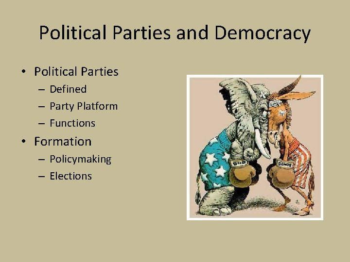 Political Parties and Democracy • Political Parties – Defined – Party Platform – Functions