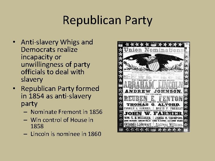 Republican Party • Anti-slavery Whigs and Democrats realize incapacity or unwillingness of party officials