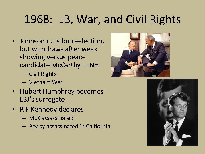1968: LB, War, and Civil Rights • Johnson runs for reelection, but withdraws after