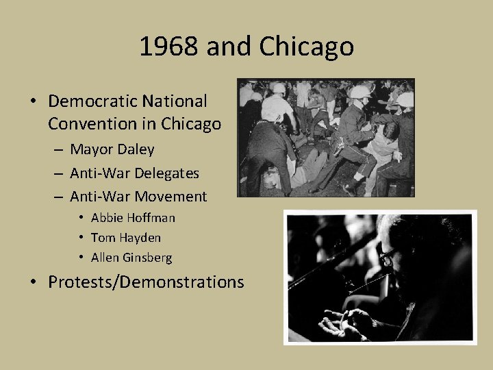 1968 and Chicago • Democratic National Convention in Chicago – Mayor Daley – Anti-War