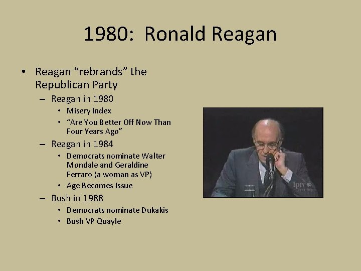 1980: Ronald Reagan • Reagan “rebrands” the Republican Party – Reagan in 1980 •