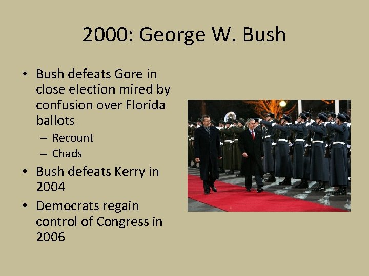 2000: George W. Bush • Bush defeats Gore in close election mired by confusion