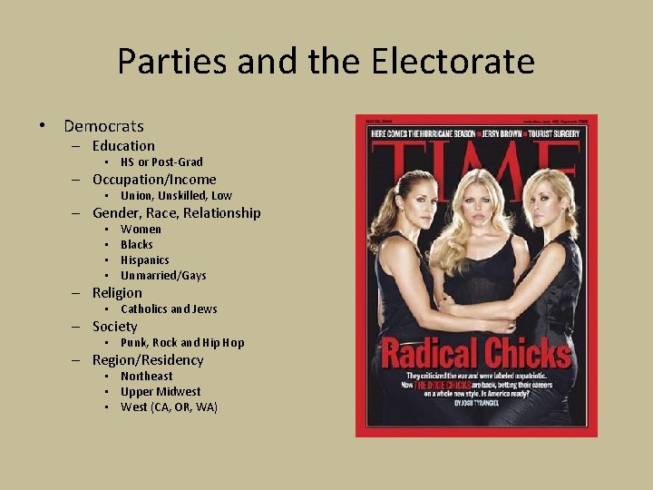 Parties and the Electorate • Democrats – Education • HS or Post-Grad – Occupation/Income