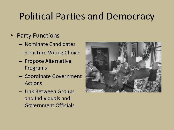 Political Parties and Democracy • Party Functions – Nominate Candidates – Structure Voting Choice