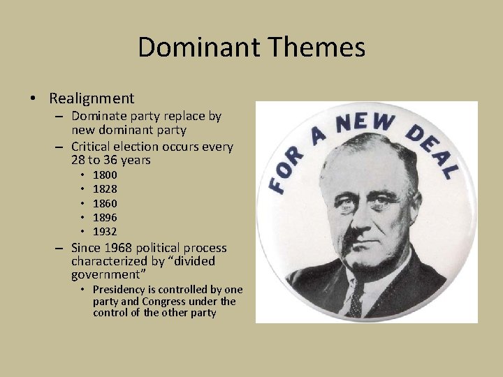 Dominant Themes • Realignment – Dominate party replace by new dominant party – Critical