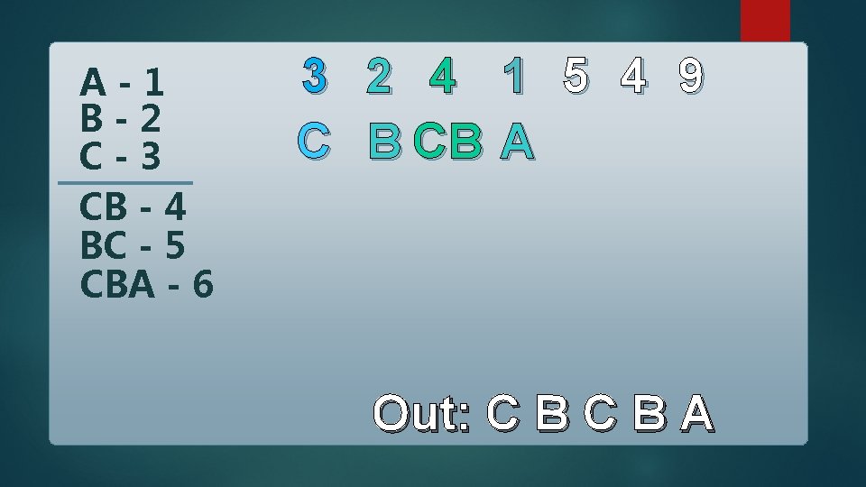 A-1 B-2 C-3 CB - 4 BC - 5 CBA - 6 3 C