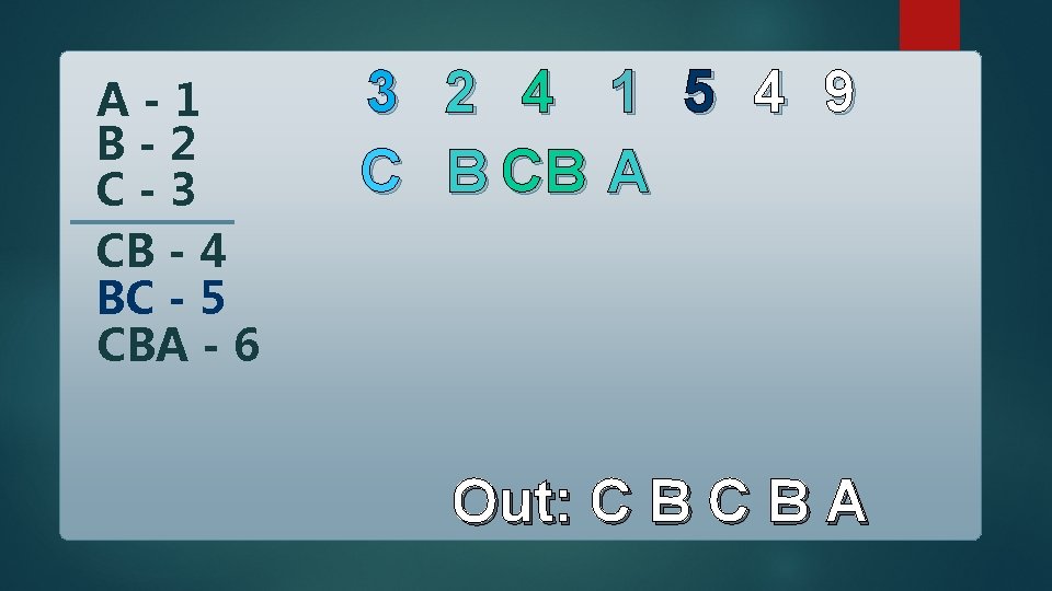 A-1 B-2 C-3 CB - 4 BC - 5 CBA - 6 3 C