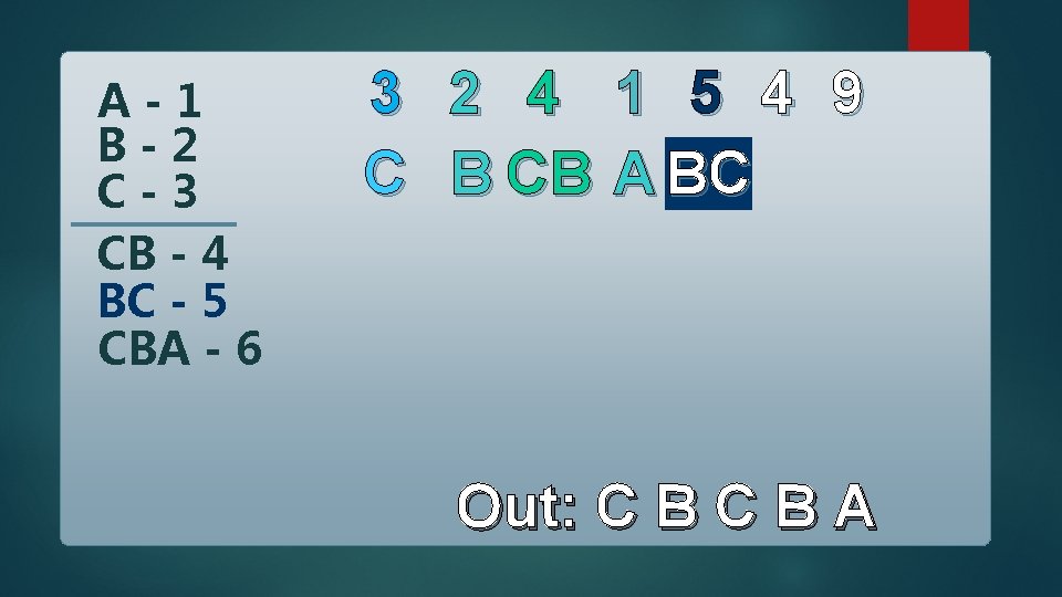 A-1 B-2 C-3 CB - 4 BC - 5 CBA - 6 3 C