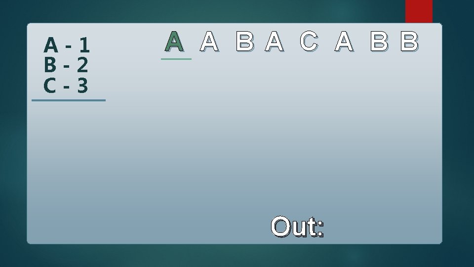 A-1 B-2 C-3 A A B A C A B B Out: 