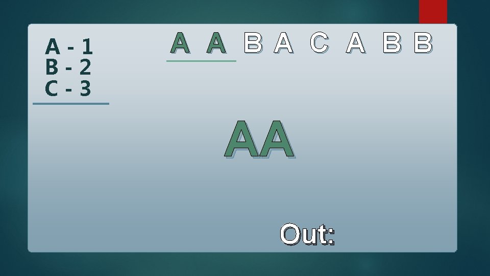 A-1 B-2 C-3 A A B A C A B B AA Out: 