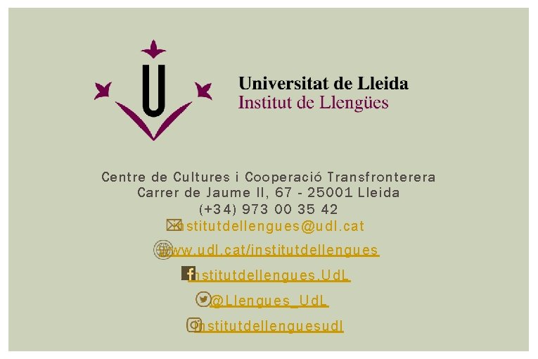 Centre de Cultures i Cooperació Transfronterera Carrer de Jaume II, 67 - 25001 Lleida
