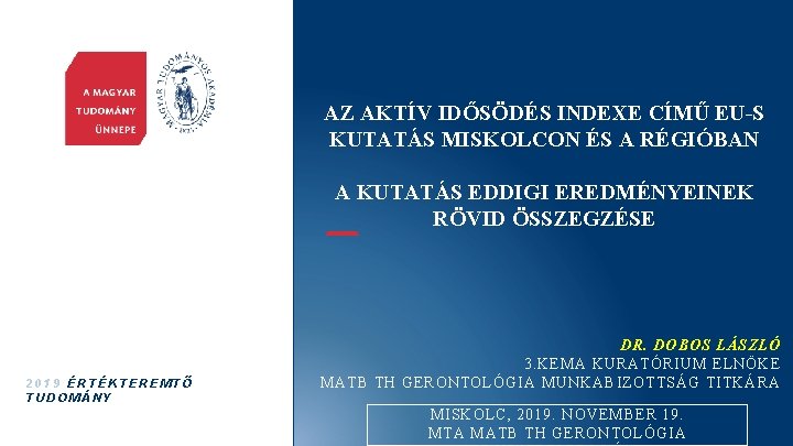 AZ AKTÍV IDŐSÖDÉS INDEXE CÍMŰ EU-S KUTATÁS MISKOLCON ÉS A RÉGIÓBAN A KUTATÁS EDDIGI