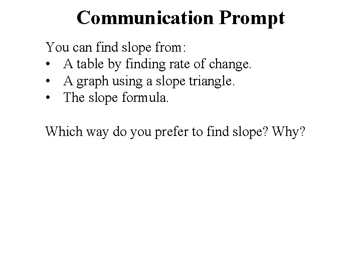 Communication Prompt You can find slope from: • A table by finding rate of Communication Prompt You can find slope from: • A table by finding rate of