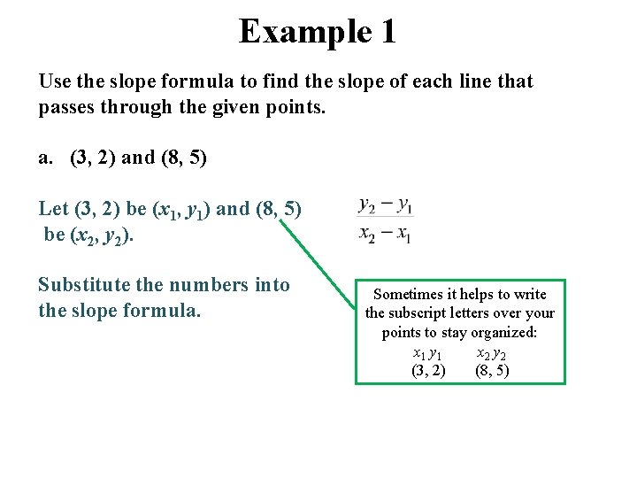 Example 1 Use the slope formula to find the slope of each line that Example 1 Use the slope formula to find the slope of each line that