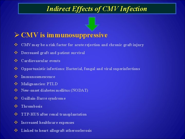 Indirect Effects of CMV Infection Ø CMV is immunosuppressive v CMV may be a