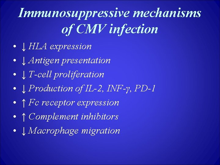 Immunosuppressive mechanisms of CMV infection • • ↓ HLA expression ↓ Antigen presentation ↓