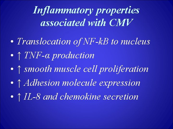 Inflammatory properties associated with CMV • • • Translocation of NF-k. B to nucleus